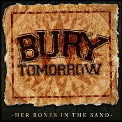 Bury Tomorrow : Her Bones In The Sand
